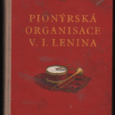 Pionýři – malované děti - Pionýrská organizace V. I. Lenina – překlad sovětského autora A. Gelmonta (1953) – Knihy za málo
